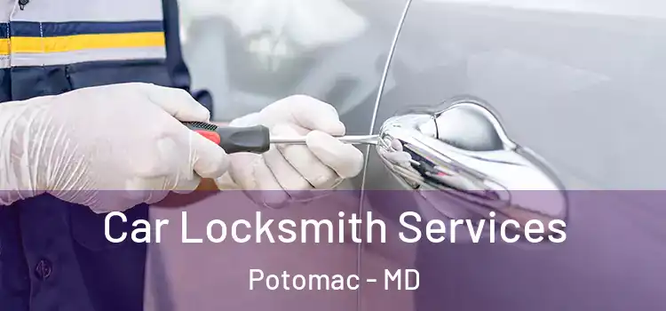  Car Locksmith Services Potomac - MD